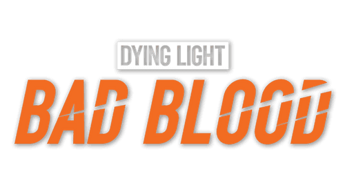 Dying Light Bad Blood