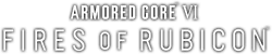 ARMORED CORE VI FIRES OF RUBICON